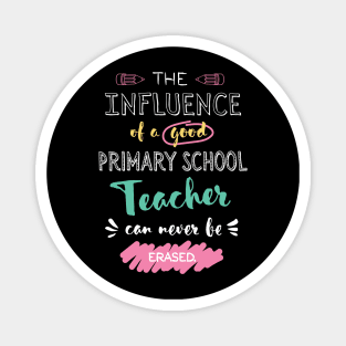 Primary School Teacher Appreciation Gifts - The influence can never be erased Magnet